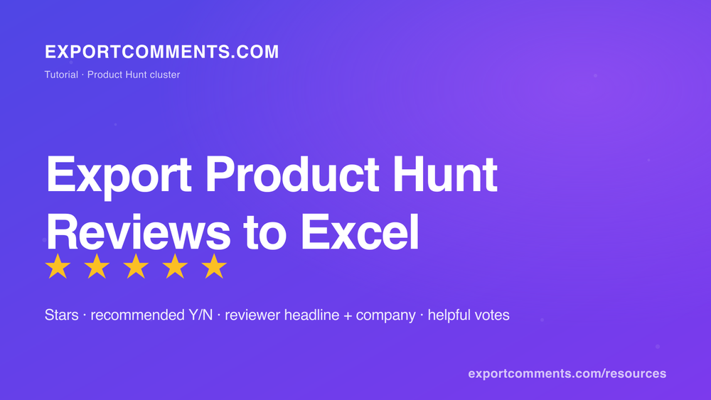 Product Hunt Reviews Exporter — stars, recommended flag, reviewer headline and company exported to Excel