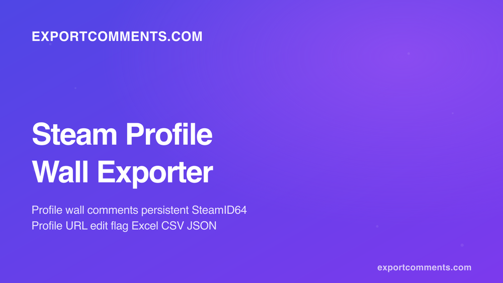 ExportComments Steam Profile Wall Exporter cover showing comment text, SteamID64, edit flag and timestamp columns