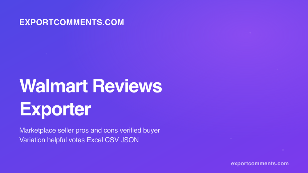 ExportComments Walmart Reviews Exporter cover with seller name, pros and cons, verified-purchase flag and rating columns